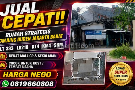 Jual Cepat Rumah Strategis Tanjung Duren Jakarta Barat LT333 LB218 SHM Dekat Mall CP, Sekolahan Sangat Cocok untuk Kost, Tempat Usaha, Harga Nego