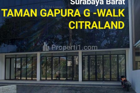 Sewa Gedung Baru 3 Lantai LT 575 m2 di Surabaya Barat - Taman Gapura - Niaga Gapura - G Walk Citraland - Komersial Area Cocok Buat Segala Usaha