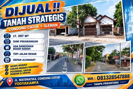 Dijual Tanah Strategis Condong Catur Sleman, SHM Luas 297m2 Lokasi Pinggir Jalan Besar Tepat Depan Alfamart, Bonus Bangunan Rumah masih Kokoh