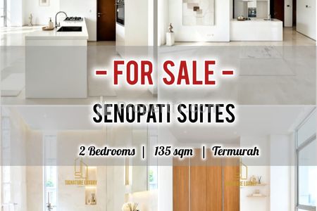 Jual Apartemen Senopati Suites SCBD 2BR 135sqm Unfurnished, Brand New By Onsite Agent, Direct Owner - Termurah Perfect untuk Invest